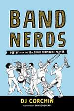 Band Nerds: Poetry from the 13th Chair Trombone Player