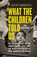 What the Children Told Us: The Untold Story of the Famous “Doll Test” and the Black Psychologists Who Changed the World