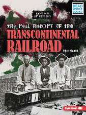 The Real History of the Transcontinental Railroad