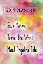 2019 Planner: Save Money, Travel the World, Meet Angelina Jole: Angelina Jole 2019 Planner