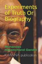 Experiments of Truth or Biography: Mohandas Karamchand Gandhi