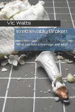 Watts, V: IRRETRIEVABLY BROKEN