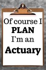 Of Course I Plan I'm an Actuary: 2019 6x9 365-Daily Planner to Organize Your Schedule by the Hour