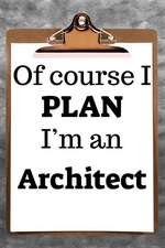 Of Course I Plan I'm an Architect: 2019 6x9 365-Daily Planner to Organize Your Schedule by the Hour