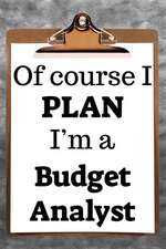 Of Course I Plan I'm a Budget Analyst: 2019 6x9 365-Daily Planner to Organize Your Schedule by the Hour