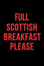 Full Scottish Breakfast Please: Blank Line Journal