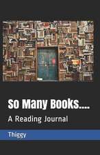 So Many Books....: A Reading Journal