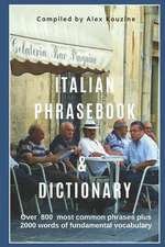 Italian Phrasebook & Dictionary: Over 800 Most Common Phrases Plus 2000 Words of Fundamental Vocabulary