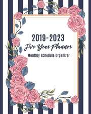 2019-2023 Five Year Planner: Monthly Schedule Organizer, 60 Months Calendar for the Next Year