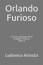 Orlando Furioso: A Dual-Language Book (English - Italian) Part II