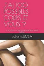 J'Ai 100 Possibles Corps Et Vous ?: Le Sch