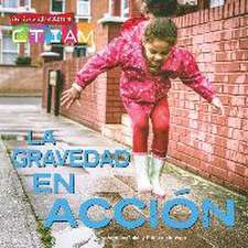 La Gravedad En Acción: Gravity in Action