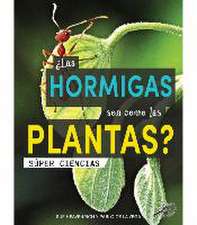 ¿Las Hormigas Son Como Las Plantas?: Are Ants Like Plants?