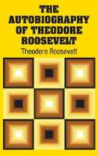 The Autobiography of Theodore Roosevelt