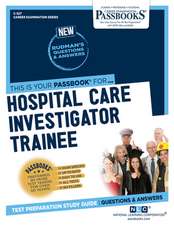 Hospital Care Investigator Trainee (C-327): Passbooks Study Guide Volume 327