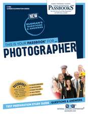 Photographer (C-582): Passbooks Study Guide Volume 582