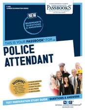 Police Attendant (C-982): Passbooks Study Guide Volume 982