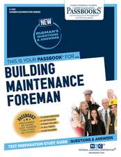 Building Maintenance Foreman (C-1147): Passbooks Study Guide Volume 1147