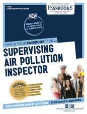 Supervising Air Pollution Inspector (C-1502): Passbooks Study Guide Volume 1502