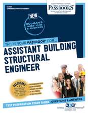 Assistant Building Structural Engineer (C-2567): Passbooks Study Guide Volume 2567