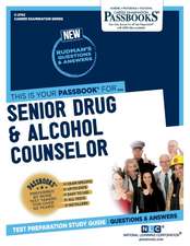 Senior Drug & Alcohol Counselor (C-2742): Passbooks Study Guide Volume 2742