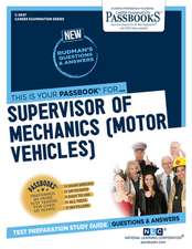 Supervisor of Mechanics (Motor Vehicles) (C-3047): Passbooks Study Guide Volume 3047