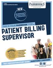 Patient Billing Supervisor (C-3607): Passbooks Study Guide Volume 3607