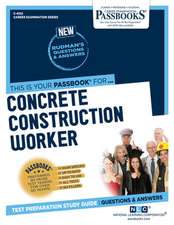 Concrete Construction Worker (C-4122): Passbooks Study Guide Volume 4122