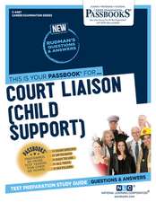 Court Liaison (Child Support) (C-4467): Passbooks Study Guide Volume 4467