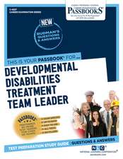 Developmental Disabilities Treatment Team Leader (C-4527): Passbooks Study Guide Volume 4527