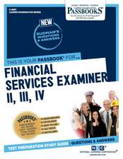 Financial Services Examiner II, III, IV (C-4957): Passbooks Study Guide Volume 4957