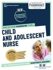 Child and Adolescent Nurse (Cn-7): Passbooks Study Guide Volume 7