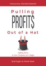 Pulling Profits Out of a Hat: Adding Zeros to Your Company Isn't Magic