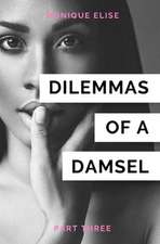 Dilemmas of a Damsel