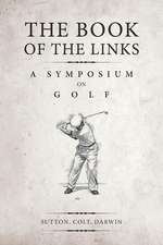 The Book of the Links (Annotated): A Symposium on Golf