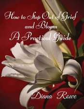 How to Step Out of Grief and Bloom-A Practical Guide