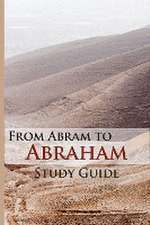 From Abram To Abraham Study Guide