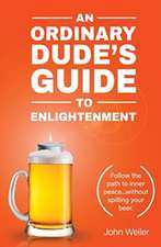 An Ordinary Dude's Guide to Enlightenment