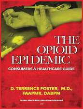 THE OPIOID EPIDEMIC CONSUMERS & HEALTHCARE GUIDE