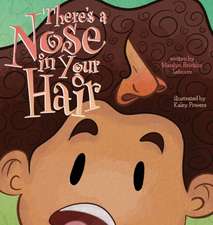 There's a Nose in Your Hair!