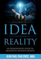 From Idea to Reality: An Entrepreneur's Guide to Meaningful Business Growth