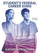 Student Federal Career Guide: Ten Steps to a Federal Job(r) or Internship for Students and Recent Graduates