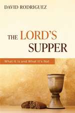 The Lord's Supper: What It Is and What It's Not