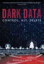 Dark Data: Control, Alt, Delete