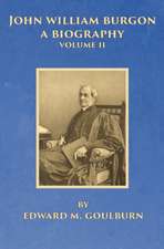 John William Burgon, A Biography, Volume II