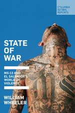 State of War: Ms-13 and El Savador's World of Violence