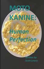 Moto Kanine: Human Perfection