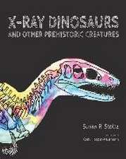 X-Ray Dinosaurs and Other Prehistoric Creatures