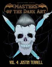 Masters of the Dark Art Vol. 4: Justin Terrell