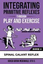 Integrating Primitive Reflexes Through Play and Exercise